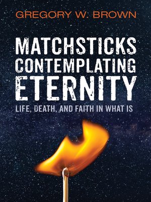 cover image of Matchsticks Contemplating Eternity